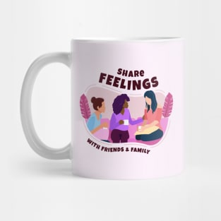 Share Feelings with Friends & Family Mug